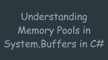 Understanding Memory Pools in System.Buffers in C#
