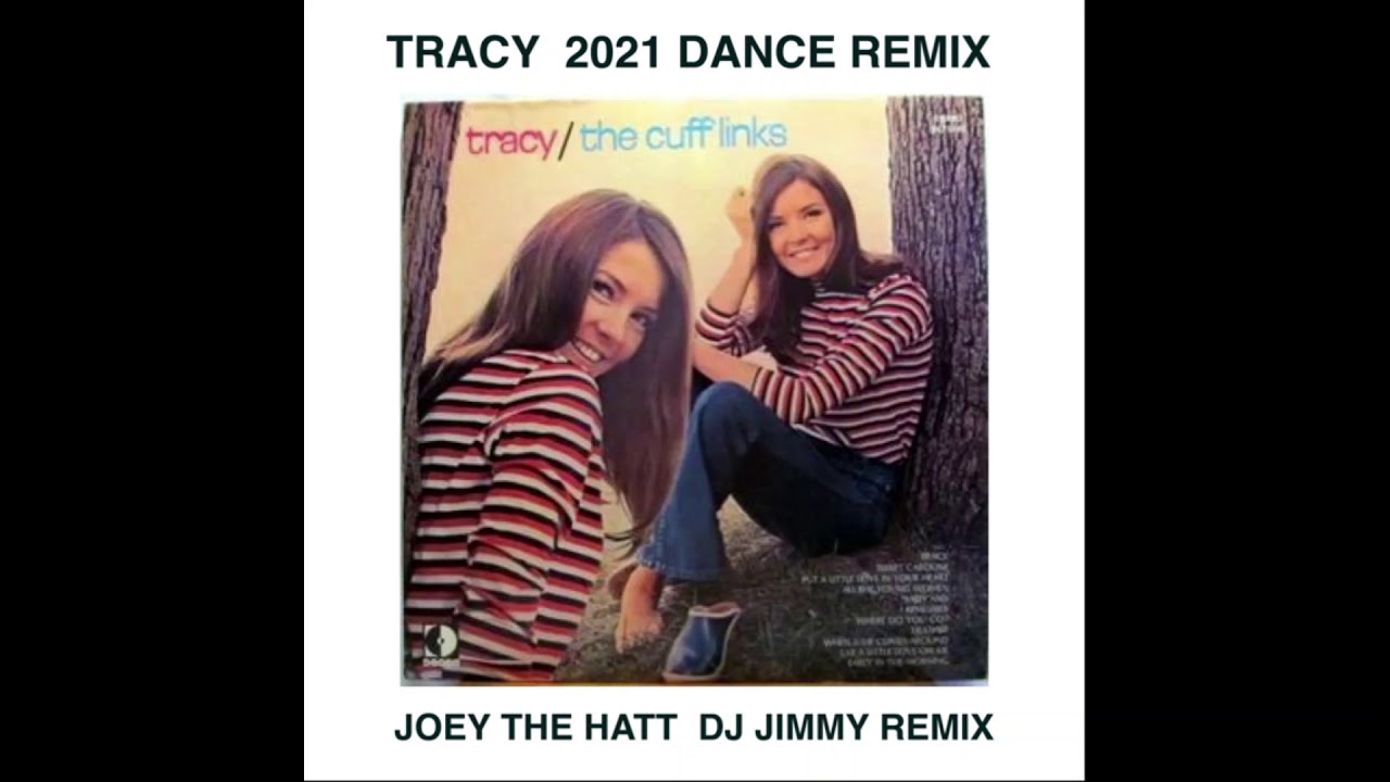 THE CUFFLINKS TRACY JOEY THE HATT DJ JIMMY 2021 DANCE REMIX YouTube