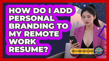 How Do I Add Personal Branding To My Remote Work Resume? - Digital Nomad Success Guide