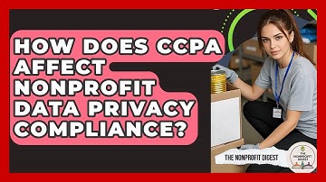 How Does CCPA Affect Nonprofit Data Privacy Compliance? - The Nonprofit Digest