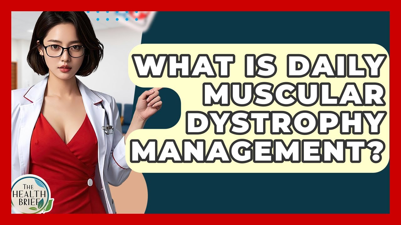 What Is Daily Muscular Dystrophy Management? - The Health Brief