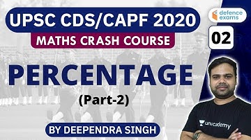 2:00 PM - UPSC CDS/CAPF 2020 | Maths Crash Course by Deependra Singh | Percentages (Part-2)