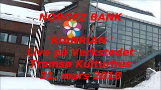 NORGEZ BANK 'RIANRIAN' Live på Verkstedet Tromsø Kulturhus 31. mars 2018