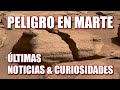 PELIGRO EN MARTE - ÚLTIMAS NOTICIAS Y CURIOSIDADES - Curiosity, Perseverance, Igenuity...