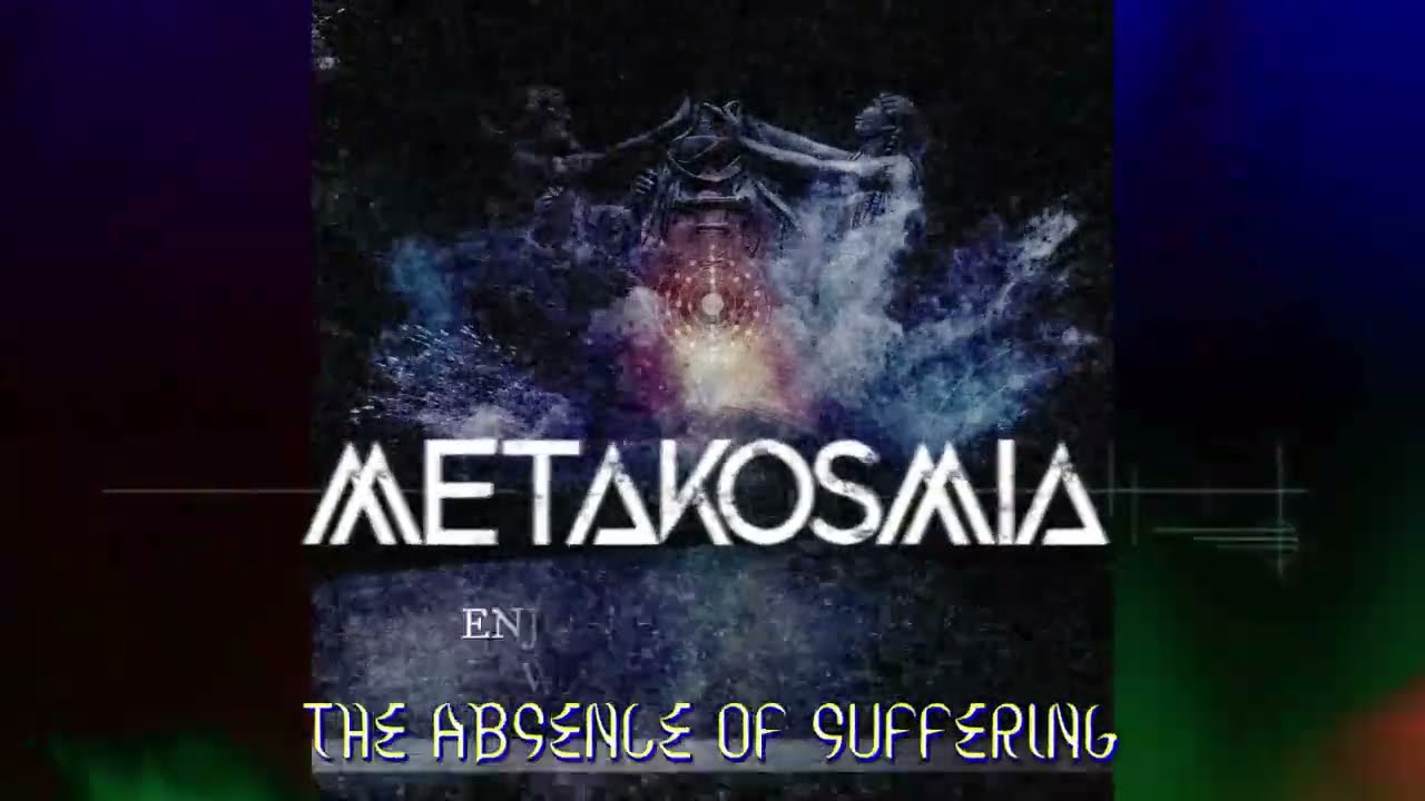 METAKOSMIA - Aperantos Kosmos --- 10. The Absence of Suffering (Official Lyric Video)