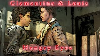(Clouis) Clementine & Louis~Hungry Eyes