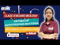 BIOLOGY Class of Biological Classification [Lesson 3] on  Details of Autotrophic Bacteria Class 11