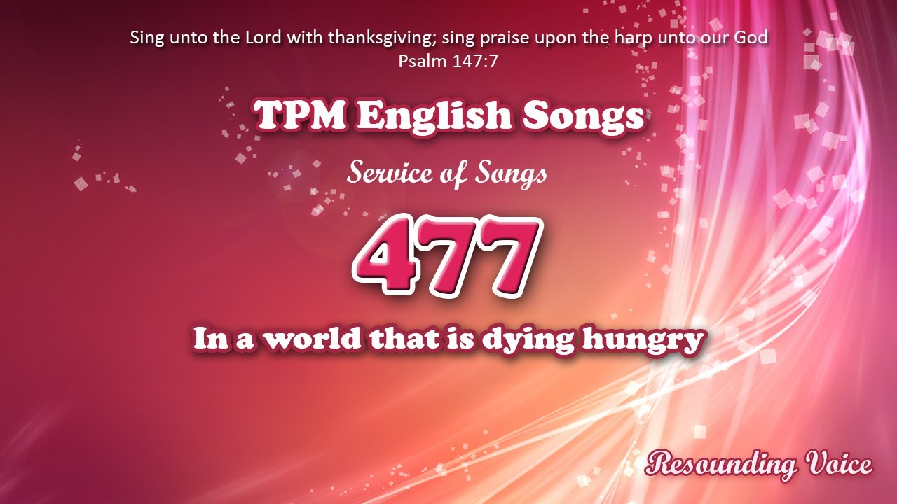 In A World That Is Dying Hungry  TPM English Song 477
