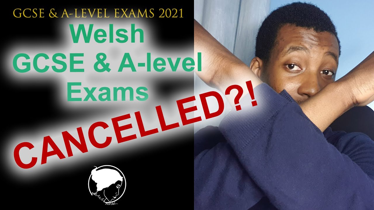 Welsh 21 Gcse As And A Level Exams Are Cancelled Too Gcse As A Level Exam 21 Update Youtube