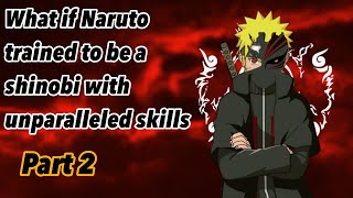 What If Naruto Trained To Be A Shinobi Of Unparalleled Skills Patriots Dawn Part 2