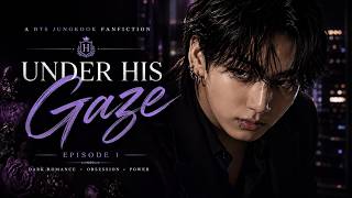 BTS JK FF 2|Under his gaze| Episode 2|