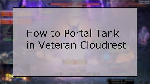 How To Portal Tank Veteran Cloudrest