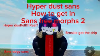 How to get hyper dust fell in sans free morph 2 plus showcase