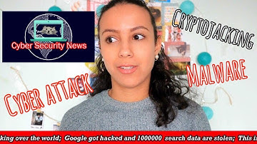 Cyber Security News Episode 1 XSS, Cryptojacking, Cyber Attacks
