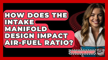 How Does The Intake Manifold Design Impact Air-Fuel Ratio? - The Racing Xpert