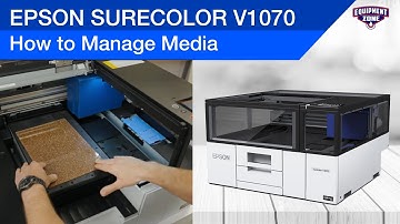 Epson SureColor V1070 | How to Manage Media