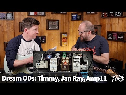 That Pedal Show Dream Overdrives: Timmy, Jan Ray x Amp11. And A Bit On Ethics