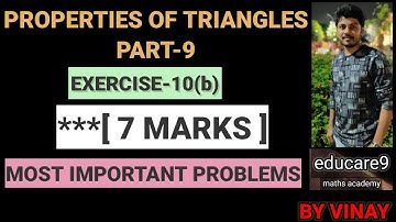 PROPERTIES OF TRIANGLES PART-9 || EXERCISE-10 (b) || MOST IMPORTANT PROBLEMS [ 7 MARKS ] || BY VINAY