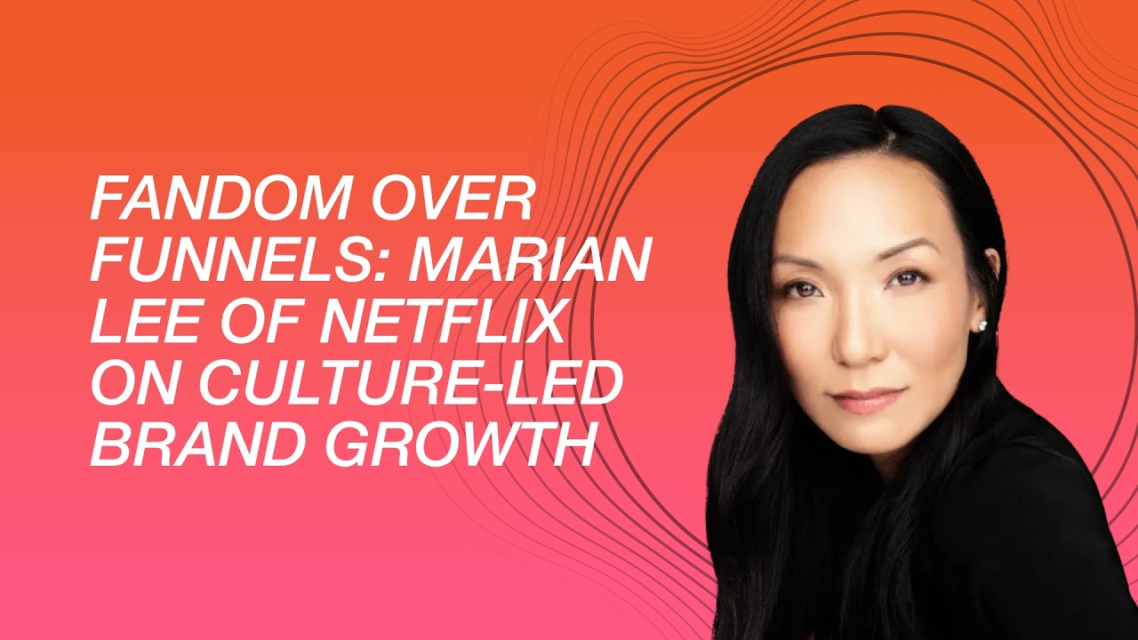 Marian Lee of Netflix on Culture-Led Brand Growth