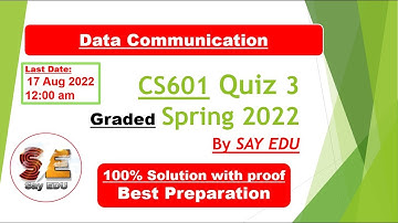 CS601 Quiz 3 (Spring) 2022 || Data Communication || SAY EDU💗 ||