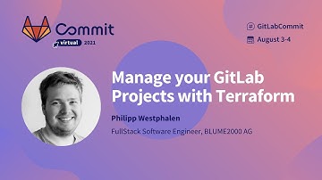 Commit Virtual 2021: Manage your GitLab Projects with Terraform
