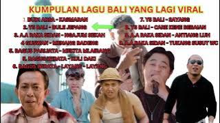 Download lagu KUMPULAN LAGU BALI VIRAL SAAT INI || RAKA SIDAN, BAGUS WIRATA, YS BALI, BAGUS PARIJATA, BUDI ARSA