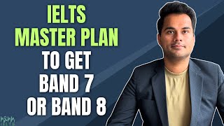 IELTS Master Plan To Get Band 7 or Band 8 | Must Follow Tips | M and MM IELTS