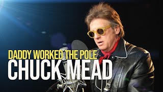 Chuck Mead "Daddy Worked The Pole"