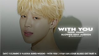 With you - Jimin X Ha Sung-Woon | (slowed edit audio)