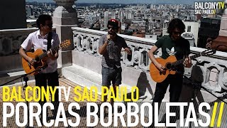 Video voorbeeld van "PORCAS BORBOLETAS - TODO MUNDO TÁ PENSANDO EM SEXO (BalconyTV)"