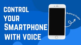 How to control your smartphone with voice ️