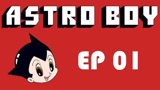 Astro Boy Ep 01   The Birth of Astro Boy