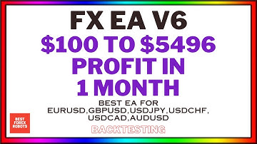 FX EA v6 MT4 Forex Robot $100 To $5496 Profit In 1 Month | Best forex robots