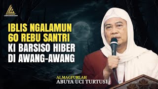 Download Lagu Kisah ki barsiso digoda ku iblis karna luhurna elmu | Almagfurlah : Abuya uci turtusi MP3