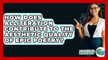 How Does Alliteration Contribute To The Aesthetic Quality Of Epic Poetry? - The Language Library