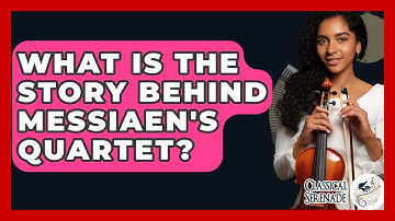 What Is The Story Behind Messiaen