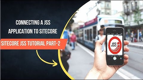 Sitecore JSS Tutorial Part2 - Connecting a JSS application to Sitecore