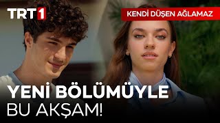 Kendi Düşen Ağlamaz Yeni Bölümüyle Bu Akşam TRT 1'de! @KendiDusenAglamazTRT