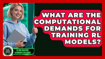 What Are The Computational Demands For Training RL Models? - AI and Machine Learning Explained