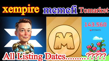 x empire listing date | memefi listing date | tomarket listing date | Burhan Tech Tips