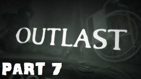 Outlast - Return to the Administration Block Part 7