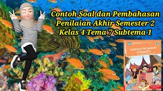 CONTOH SOAL DAN PEMBAHASAN PENILAIAN AKHIR SEMESTER 2 KELAS 4 TEMA 7 SUBTEMA 1