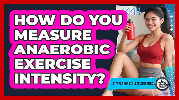 How Do You Measure Anaerobic Exercise Intensity?