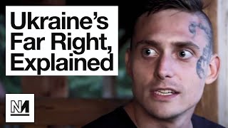 The Azov Battalion & Ukraine's Far Right, Explained