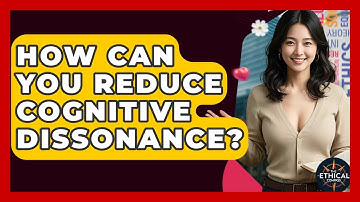How Can You Reduce Cognitive Dissonance? - The Ethical Compass