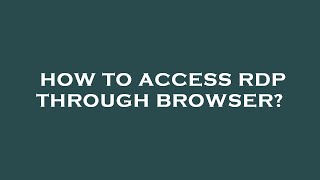 How to access rdp through browser?