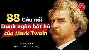 Mark Twain - 88 câu Danh Ngôn Bất Hủ về cuộc sống