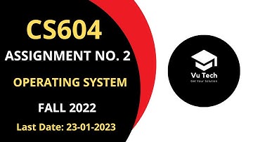 CS604 ASSIGNMENT NO. 2 FALL 2022 || 100% RIGHT SOLUTION || OPERATING SYSTEM || BY VuTech