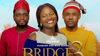 BRIDGE  S3 Part 10 = Husband and Wife Series Episode 176 by Ayobami Adegboyega
