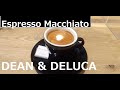 DEAN&DELUCAのエスプレッソマキアート#DEAN&DELUCA#TOEIC#EspressoMacchiato#